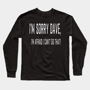 Sorry Dave Long Sleeve T-Shirt